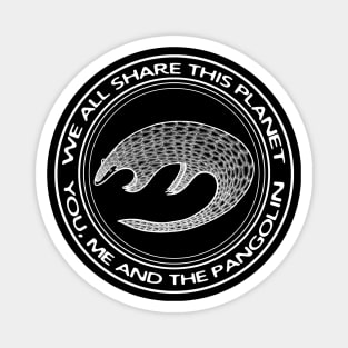 Pangolin - We All Share This Planet - animal drawing Magnet